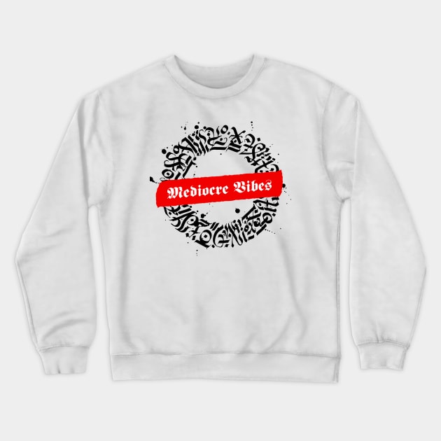 Mediocre Vibes Crewneck Sweatshirt by zody